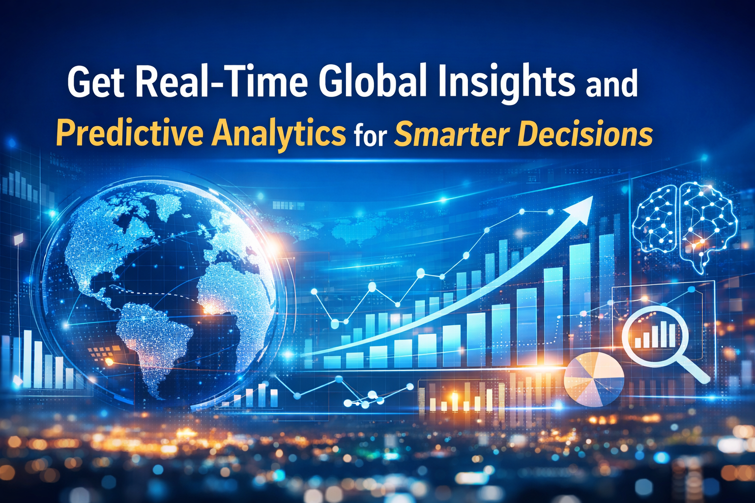 Get Real-Time Global Insights and Predictive Analytics for Smarter Decisions
